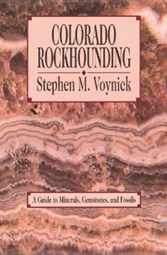 9780878422920: Colorado Rockhounding: A Guide to Minerals, Gemstones, and Fossils