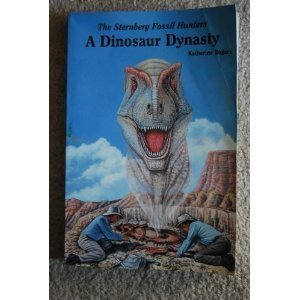 Stock image for The Sternberg Fossil Hunters: A Dinosaur Dynasty for sale by HPB Inc.