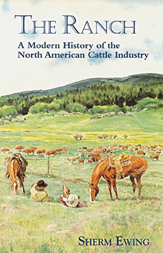 Stock image for The Ranch: A Modern History of the North American Cattle Industry for sale by Katsumi-san Co.