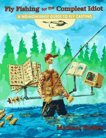 Imagen de archivo de Fly Fishing for the Compleat Idiot : A No-Nonsense Guide to Fly Casting a la venta por Better World Books: West