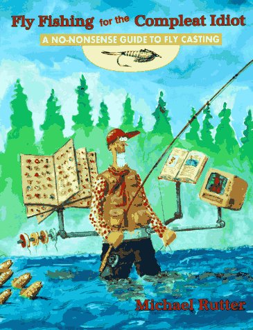 Stock image for Fly Fishing for the Compleat Idiot : A No-Nonsense Guide to Fly Casting for sale by Better World Books: West