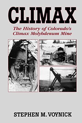 Climax: The History of Colorado's Climax Molybdenum Mine