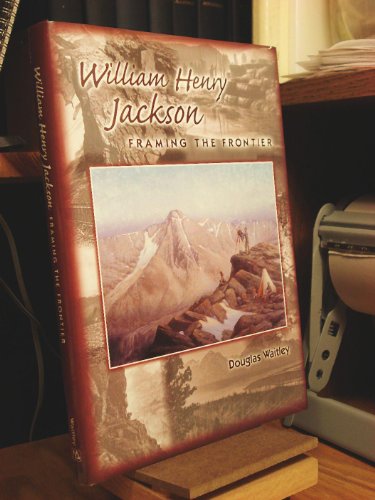 Beispielbild fr William Henry Jackson: Framing the Frontier zum Verkauf von A Book By Its Cover