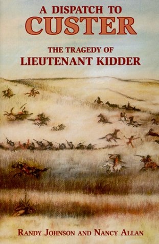 Stock image for A Dispatch to Custer Vol. 1 : The Tragedy of Lieutenant Kidder for sale by Better World Books