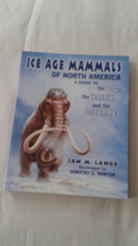 Beispielbild fr Ice Age Mammals of North America : A Guide to the Big, the Hairy, and the Bizarre zum Verkauf von Better World Books