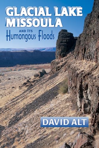 Beispielbild fr Glacial Lake Missoula: And Its Humongous Flood zum Verkauf von ThriftBooks-Atlanta