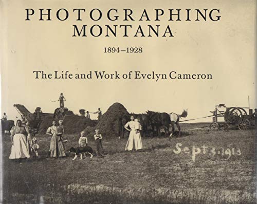 Stock image for Photographing Montana 1894-1928: The Life and Work of Evelyn Cameron for sale by ThriftBooks-Dallas
