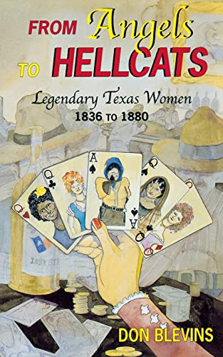 From Angels to Hellcats: Legendary Texas Women, 1836-1880 (9780878424436) by Blevins, Don