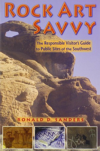 Stock image for Rock Art Savvy : The Responsible Visitor's Guide to Public Sites of the Southwest for sale by Better World Books: West