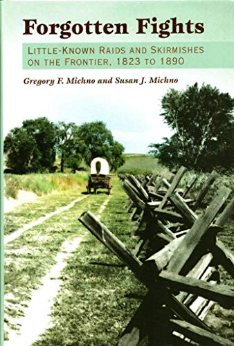 Stock image for Forgotten Fights: Little-known Raids and Skirmishes on the Frontier, 1823 to 1890 for sale by Books of the Smoky Mountains