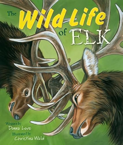 Stock image for The Wild Life of Elk for sale by Gulf Coast Books