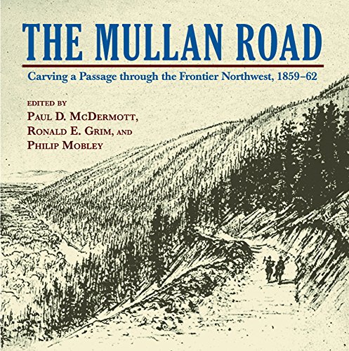 Imagen de archivo de Mullan Road, The: Carving a Passage trhough the Frontier Northwest, 1859-62 a la venta por Goodwill Industries