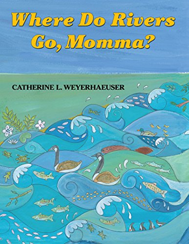Imagen de archivo de Where Do Rivers Go, Momma? a la venta por Better World Books