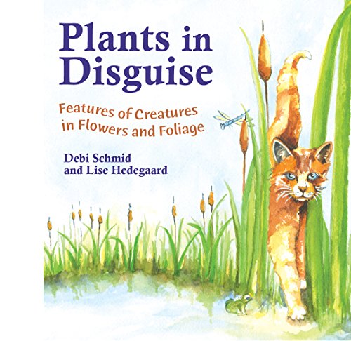 Imagen de archivo de Plants in Disguise: Features of Creatures in Flowers and Foliage a la venta por SecondSale