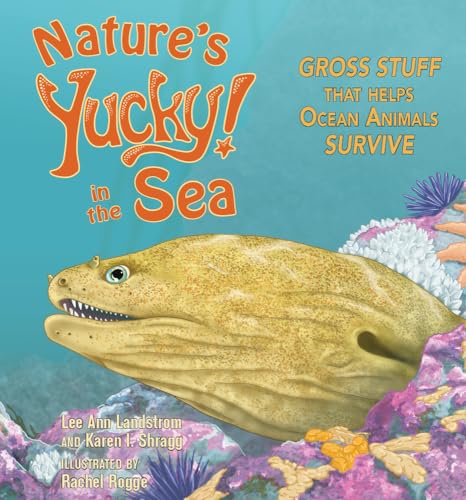 Beispielbild fr Nature's Yucky in the Sea: Gross Stuff that Helps Ocean Animals Survive [Paperback] Landstrom, Lee Ann; Shragg, Karen I. and Rogge, Rachel zum Verkauf von Lakeside Books