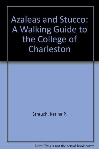 9780878440412: Azaleas and Stucco: A Walking Guide to the College of Charleston