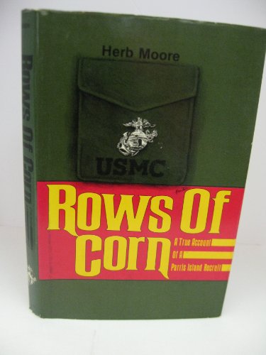 Stock image for Rows of Corn/a True Account of a Paris Island Recruit for sale by Books of the Smoky Mountains