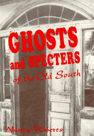 Beispielbild fr Ghosts & Specters of the Old South: Ten Supernatural Stories zum Verkauf von Half Price Books Inc.