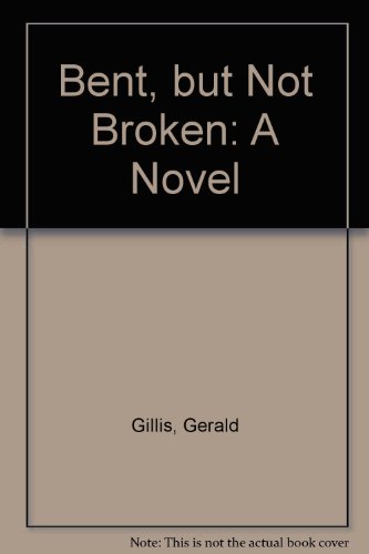 Imagen de archivo de Bent, but Not Broken: A Novel a la venta por Wonder Book