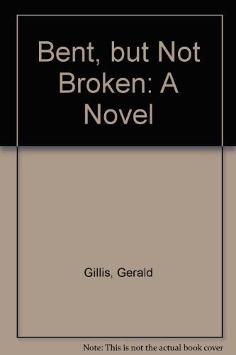 Stock image for BENT, BUT NOT BROKEN - A NOVEL for sale by Stan Clark Military Books