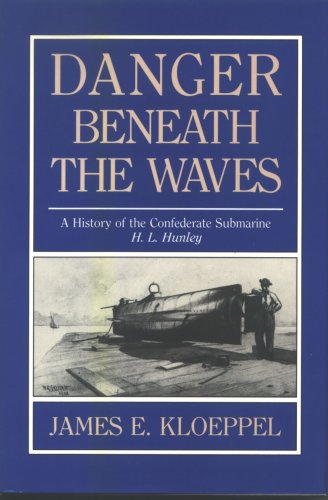 Imagen de archivo de Danger Beneath the Waves: A History of the Confederate Submarine H.L. Hunley a la venta por ThriftBooks-Atlanta