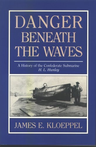 Stock image for DANGER BENEATH THE WAVES: A History of the Confederate Submarine H. L. Hunley. for sale by Nelson & Nelson, Booksellers