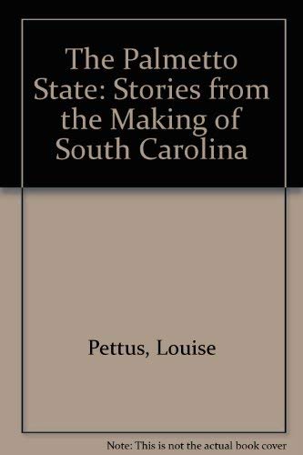 Imagen de archivo de The Palmetto State: Stories from the Making of South Carolina a la venta por Bingo Books 2