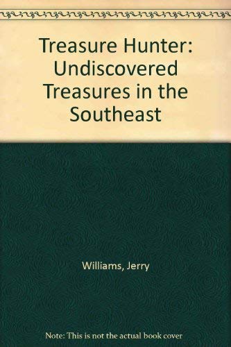 Treasure Hunter: Undiscovered Treasures in the Southeast (9780878441129) by Williams, Jerry