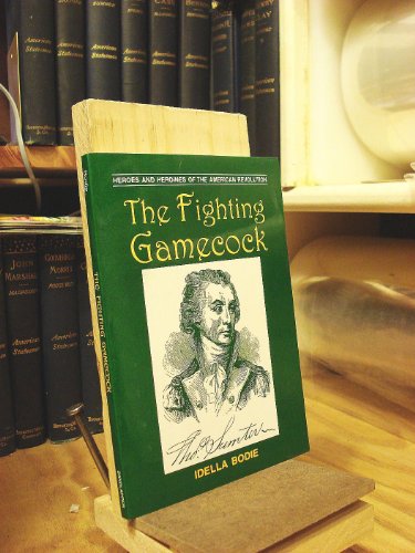 Stock image for The Fighting Gamecock (Bodie, Idella. Heroes and Heroines of the American Revolution.) for sale by Books of the Smoky Mountains