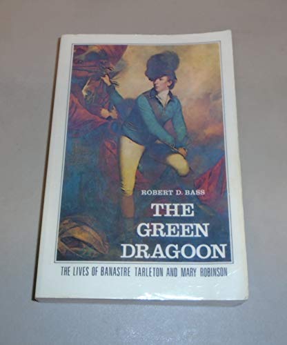 Stock image for The Green Dragoon: The Lives of Banastre Tarleton & Mary Robinson for sale by HPB-Diamond