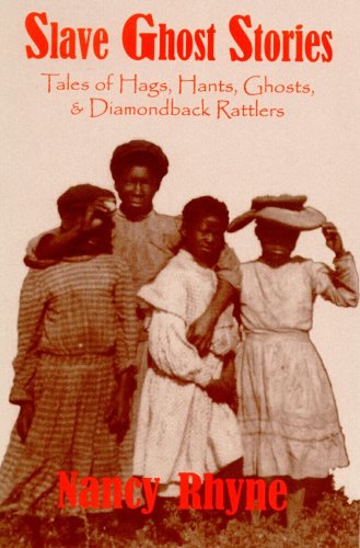 Stock image for SLAVE GHOST STORIES; TALES OF HAGS, HANTS, GHOSTS & DIAMONDBACK RATTLERS. for sale by David Hallinan, Bookseller