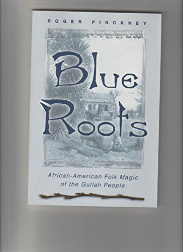 Stock image for Blue Roots: African-American Folk Magic of the Gullah People for sale by Front Cover Books