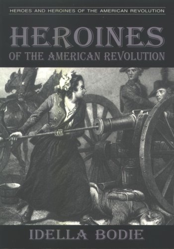 Stock image for Heroines of the American Revolution (Bodie, Idella. Heroes and Heroines of the American Revolution.) for sale by Hafa Adai Books