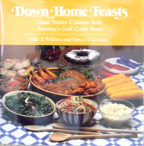 Stock image for Down Home Feasts: Great Native Cuisines from America's Gulf Coast States for sale by BOOK'EM, LLC