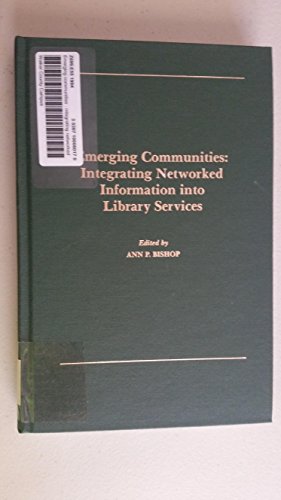 Imagen de archivo de Emerging Communities : Integrating Networked Information into Library Services: Proceedings of the Clinic on Library Applications of Data Processing, 1993 a la venta por Priceless Books