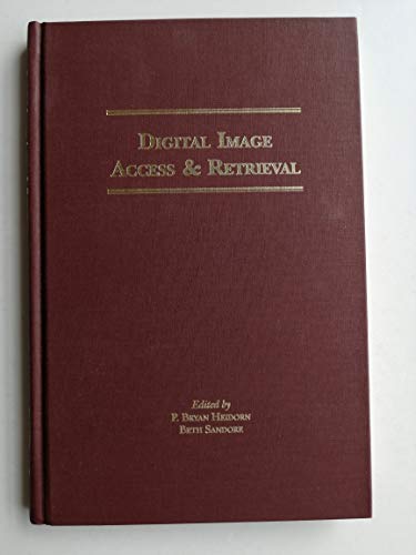 Stock image for Digital Image Access & Retrieval: Proceedings of the 1996 Clinic on Library Applications of Data Processing (CLINIC ON LIBRARY APPLICATIONS OF DATA PROCESSING//PROCEEDINGS) for sale by The Book Bin