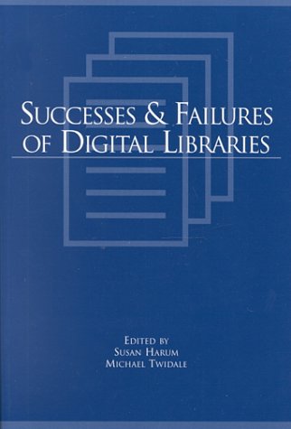 Beispielbild fr Successes and Failures of Digital Libraries (Clinic on Library Applications of Data Processing//Proceedings) zum Verkauf von Dunaway Books