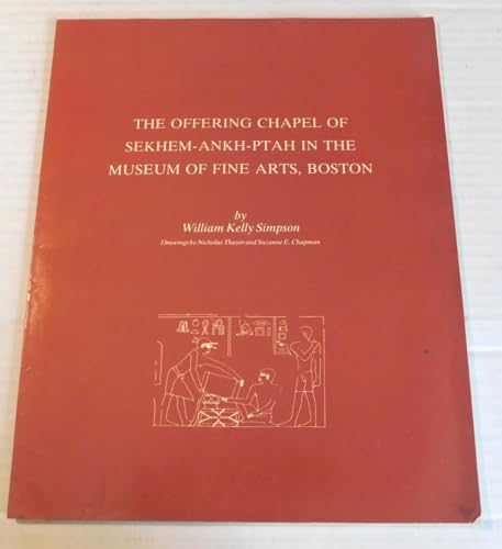 Imagen de archivo de The Offering Chapel of Sekhem-Ankh-Ptah in the Museum of Fine Arts, Boston a la venta por ISD LLC