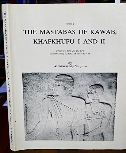 The Mastabas of Kawab, Khafkhufu I and II (Giza Mastabas) (9780878461202) by Simpson, W.K.
