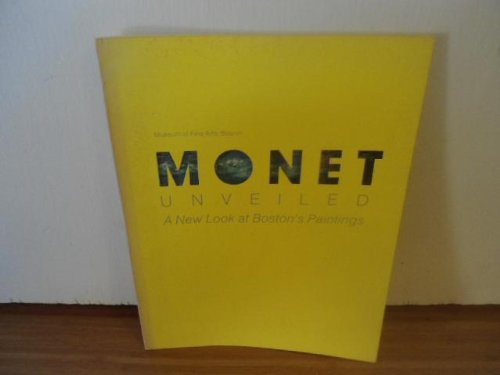 Stock image for Monet unveiled: A new look at Bostons paintings : [catalogue of the exhibition] Museum of Fine Arts, Boston for sale by BombBooks