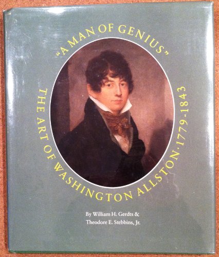 Imagen de archivo de A Man of Genius: The Art of Washington Allston 1779-1843 a la venta por Books of the Smoky Mountains