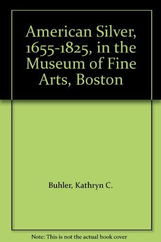 9780878461486: American Silver, 1655-1825, in the Museum of Fine Arts, Boston
