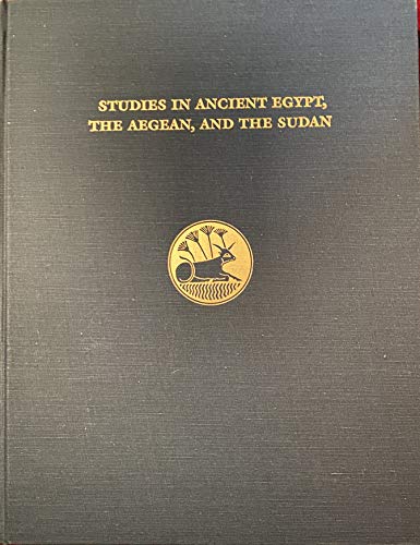 Stock image for Studies in Ancient Egypt, the Aegean, and the Sudan. Essays in honor of Dows Dunham on the occasion of his 90th birthday, June 1, 1980 for sale by Windows Booksellers