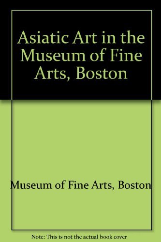 Imagen de archivo de Asiatic Art in the Museum of Fine Arts, Boston a la venta por Better World Books