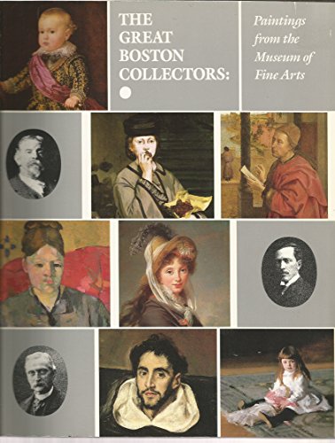 Beispielbild fr The Great Boston Collectors : Paintings from the Museum of Fine Arts zum Verkauf von Better World Books