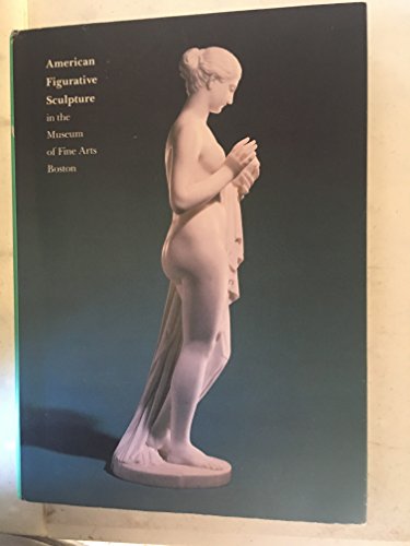 Stock image for American Figurative Sculpture at the Museum of Fine Arts for sale by Books of the Smoky Mountains