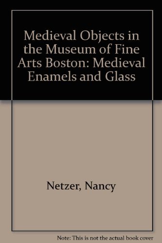 Imagen de archivo de Medieval Objects in the Museum of Fine Arts Boston: Medieval Enamels and Glass a la venta por HPB-Movies