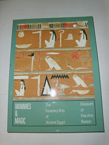 Beispielbild fr Mummies & Magic: The Funerary Arts of Ancient Egypt zum Verkauf von Martin Nevers- used & rare books