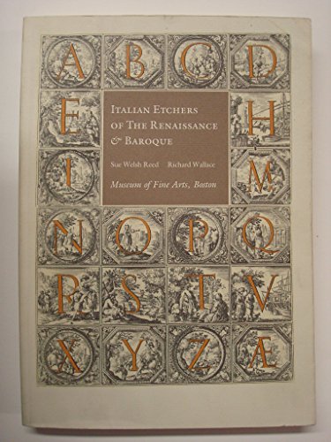 Italian Etchers of the Renaissance and Baroque (9780878463053) by Reed, Sue Welsh; Wallace, Richard W.; Museum Of Fine Arts, Boston