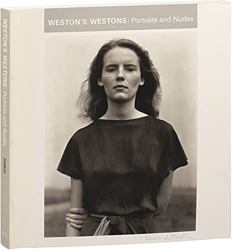 Stock image for Weston's Westons Portraits And Nudes (1st edition hardback exhibition catalogue Boston Museum of Fine Arts in very good condition) for sale by The Spoken Word